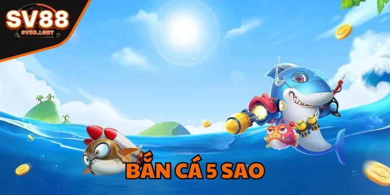 ban ca 5 sao