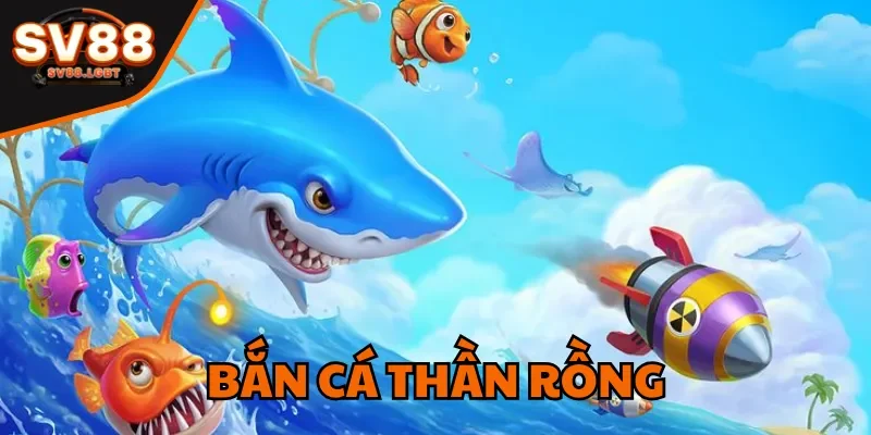 ban ca than rong